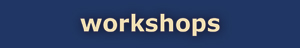 Workshops